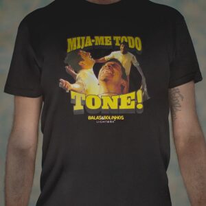 t shirt "mija me todo tone"