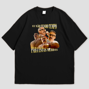 Home t shirt "eu não tenho tempo para estas merdas"